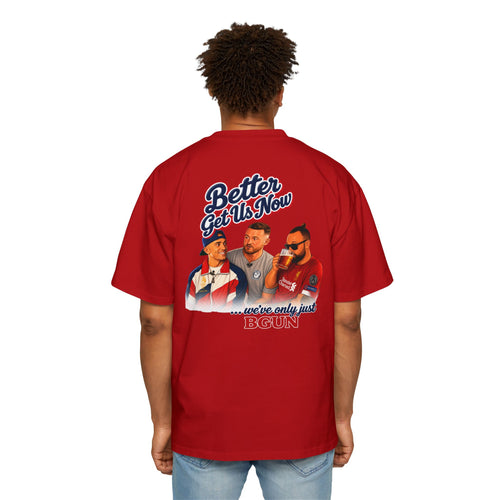 Better Get Us Now | Original Men's Heavy Oversized Tee