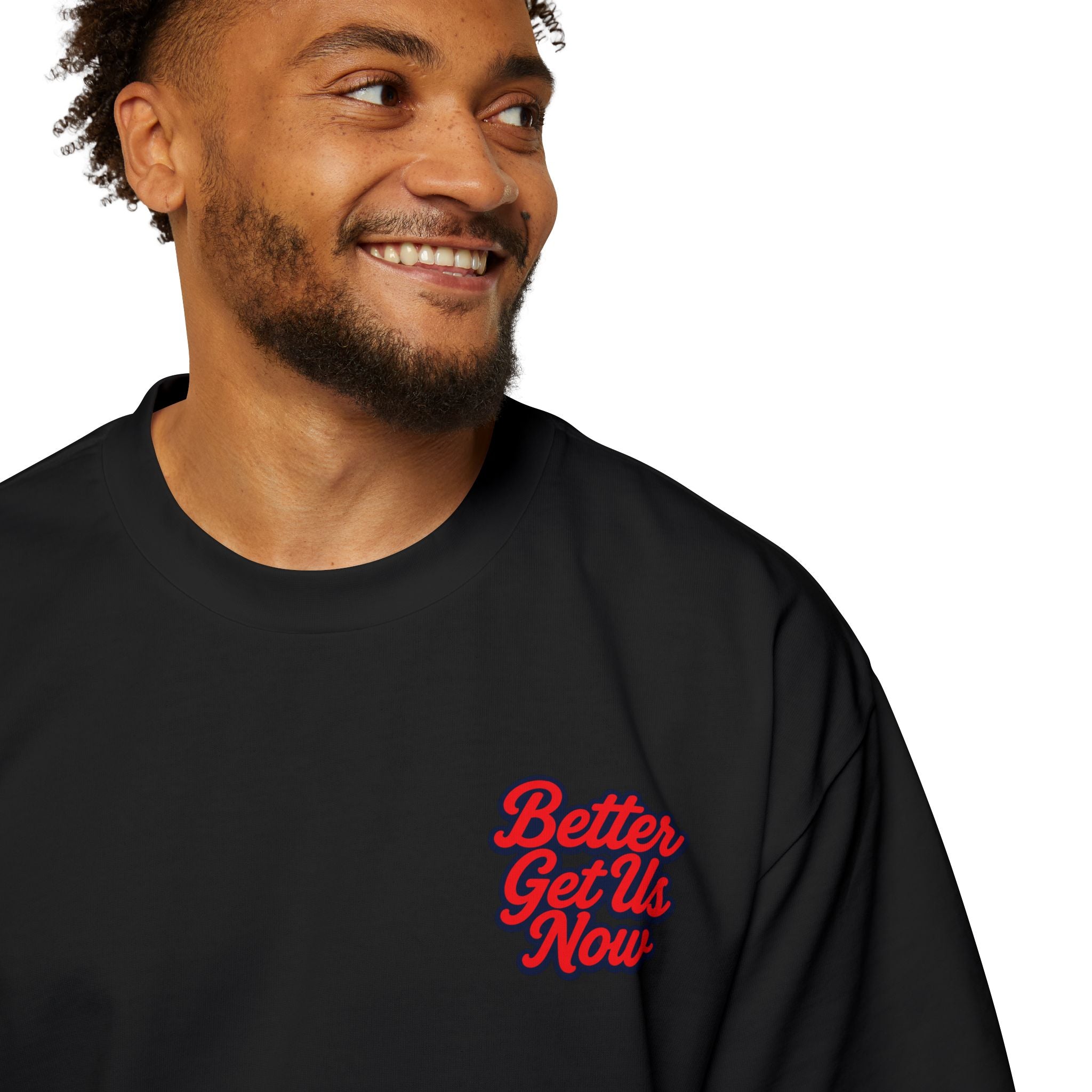 Better Get Us Now | Original Men's Heavy Oversized Tee