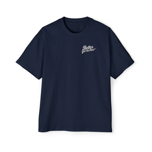 Better Get Us Now | Original Men's Heavy Oversized Tee