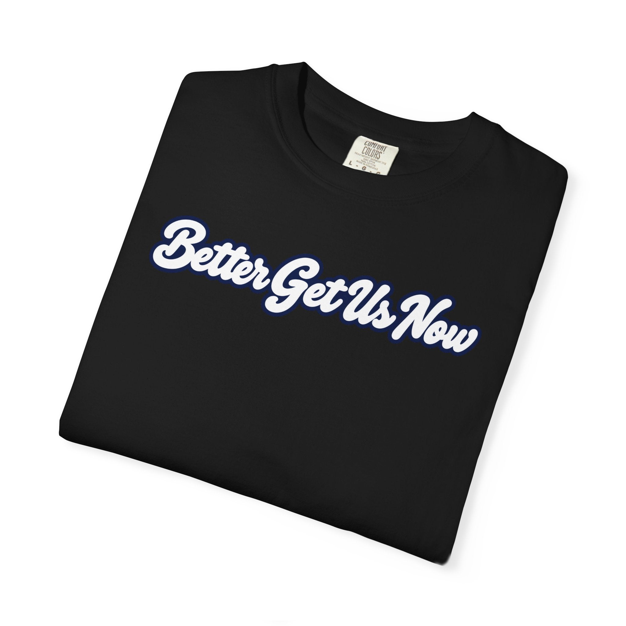 Better Get Us Now | Men’s Tee