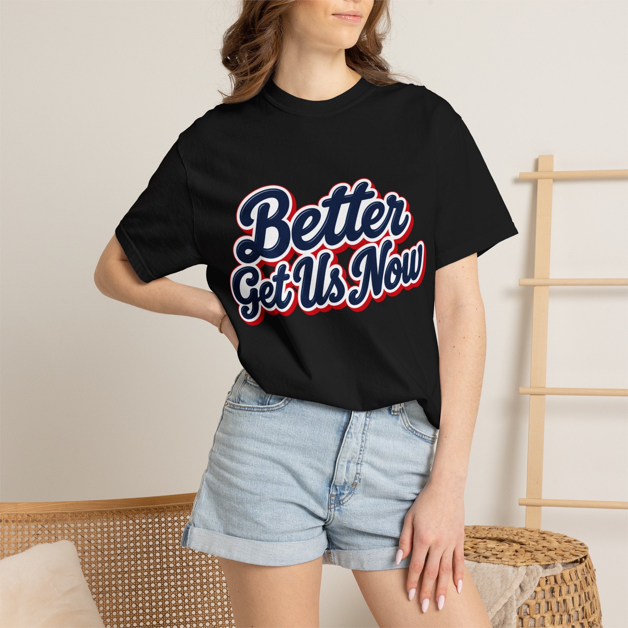 Better Get Us Now | Tee