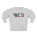 You Better | Men’s Crewneck