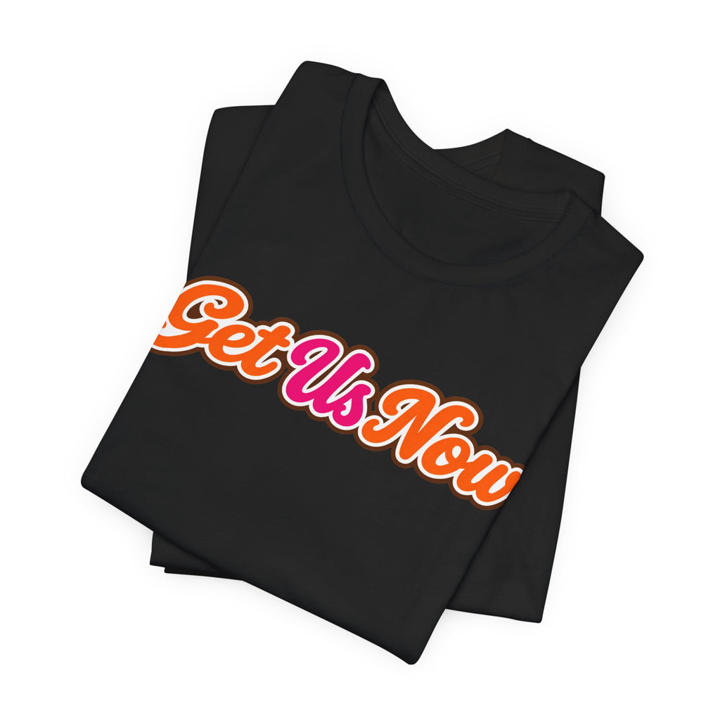 Get Us Now Original | Unisex Tee