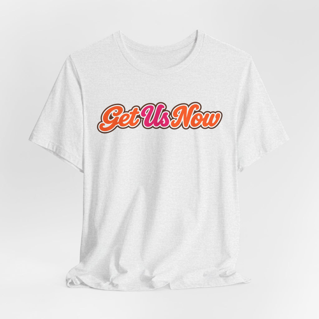 Get Us Now Original | Unisex Tee
