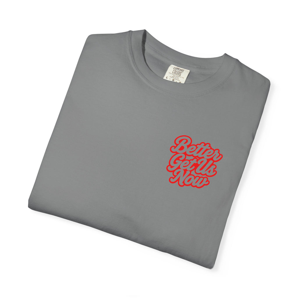 Better Get Us Now | Original Men’s Tee