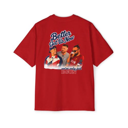 Better Get Us Now | Original Men's Heavy Oversized Tee