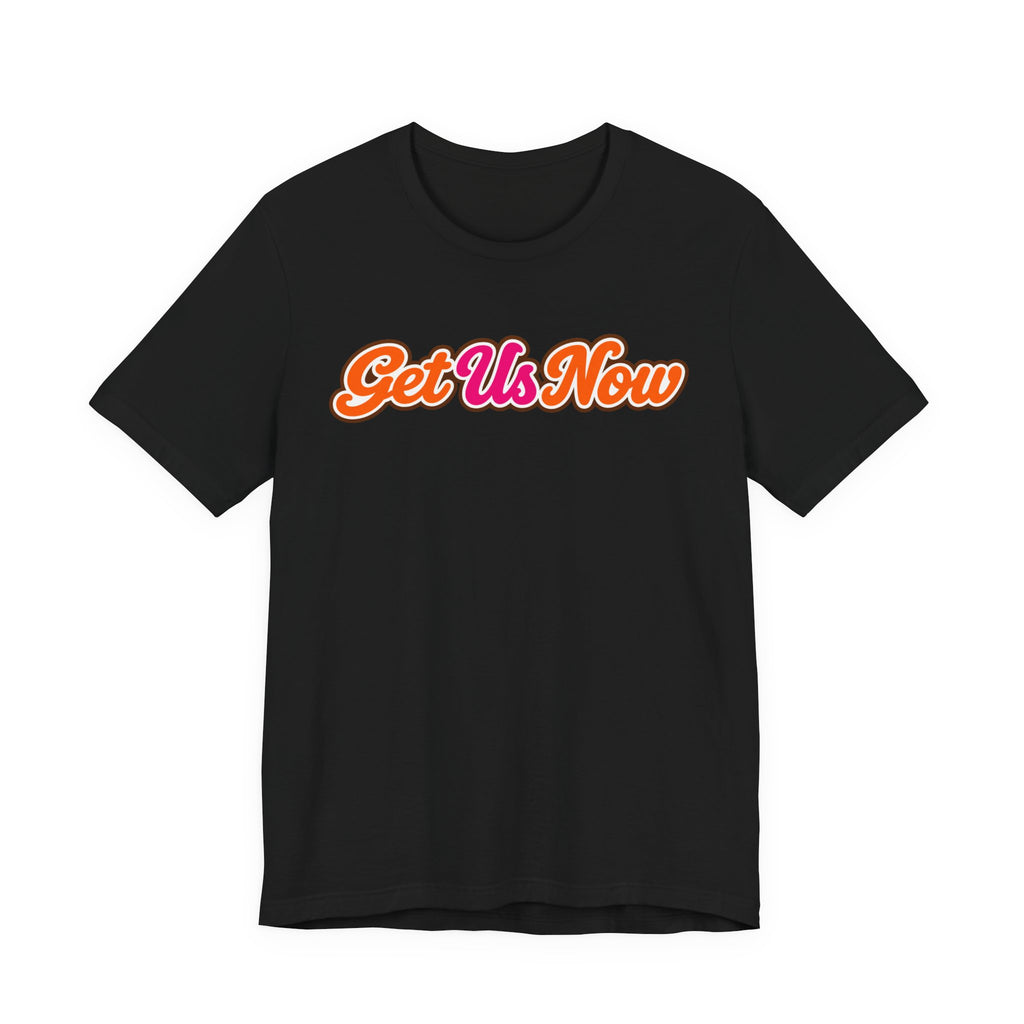 Get Us Now Original | Unisex Tee