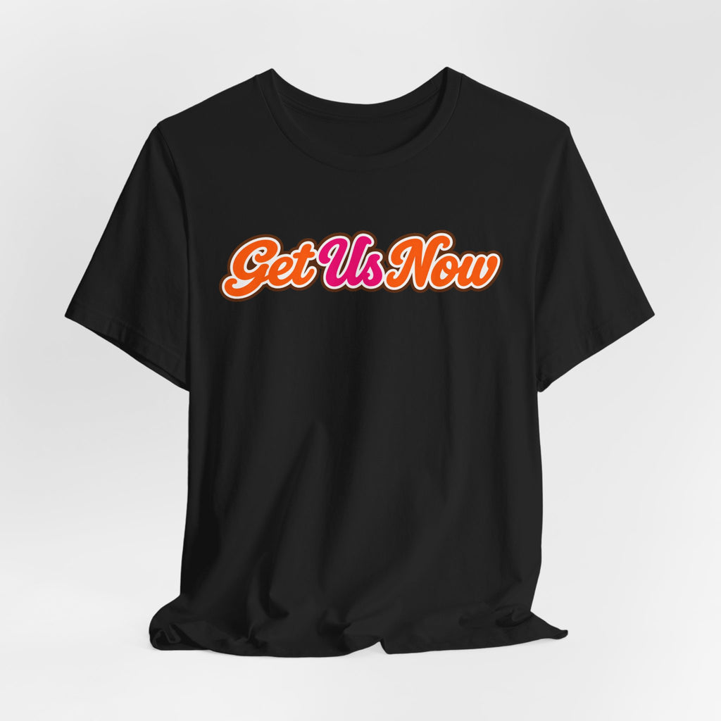 Get Us Now Original | Unisex Tee