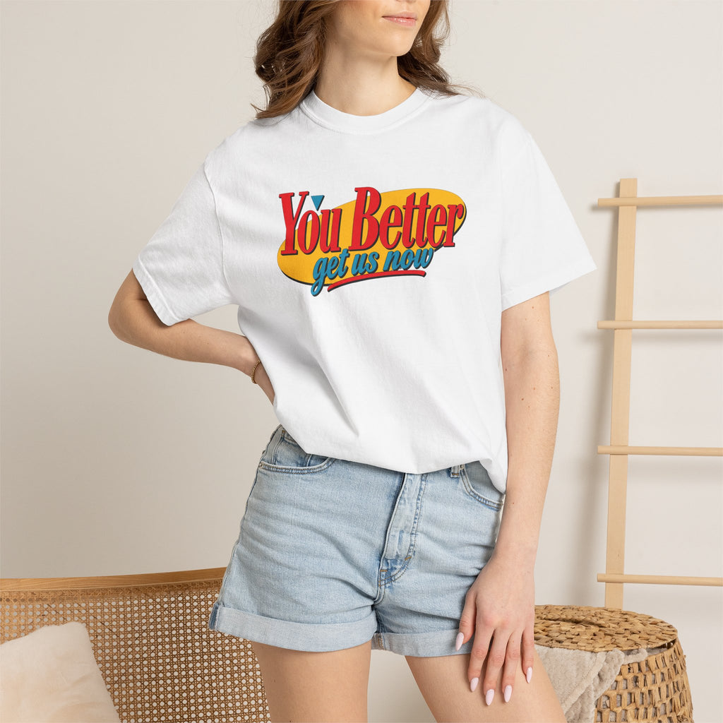 You Better Get Us Now | Men’s Tee